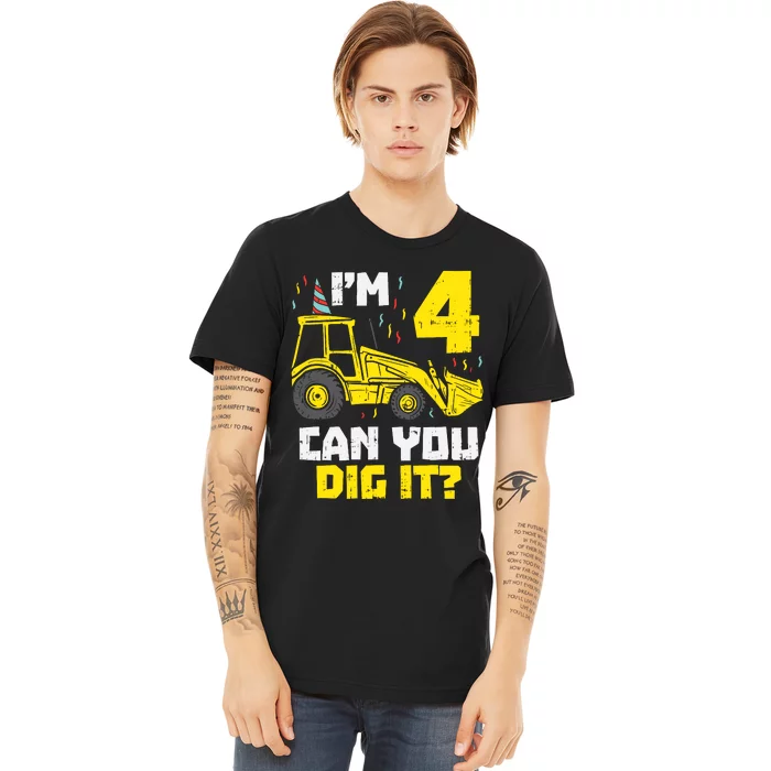 4 Can You Dig It Construction Truck 4th Birthday Boy Gift Premium T-Shirt