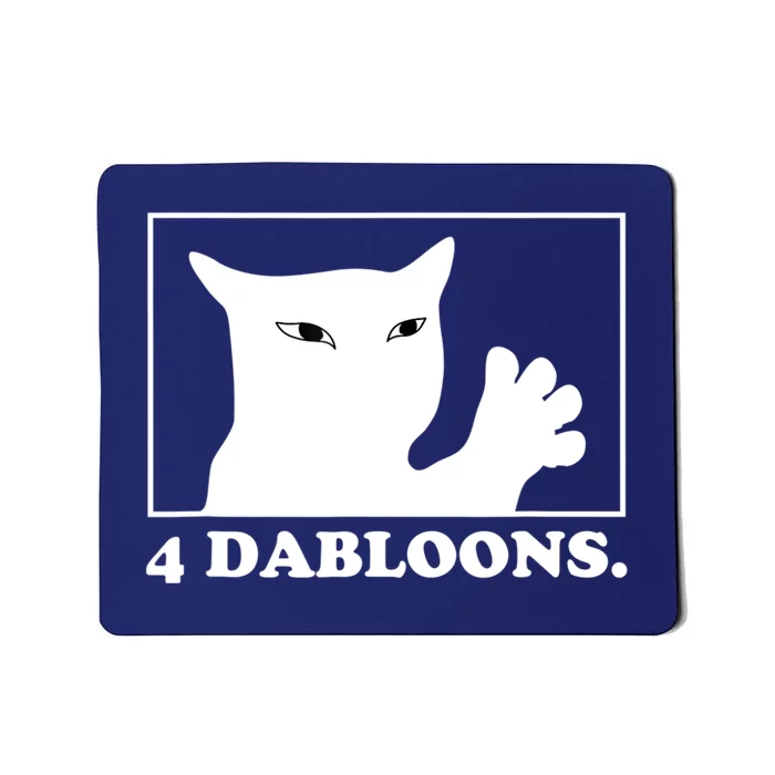 4 Dabloons 4 Doubloons 4 Dabloons Cat Mousepad