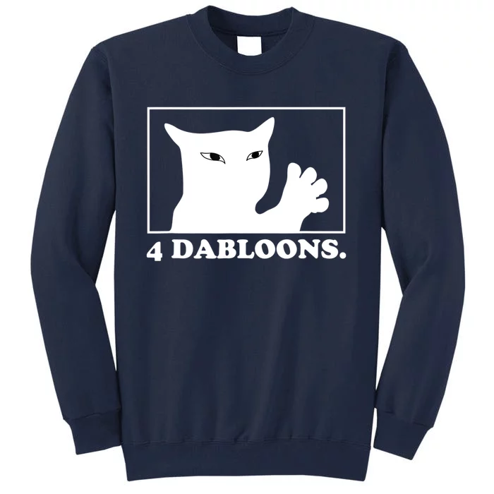 4 Dabloons 4 Doubloons 4 Dabloons Cat Tall Sweatshirt