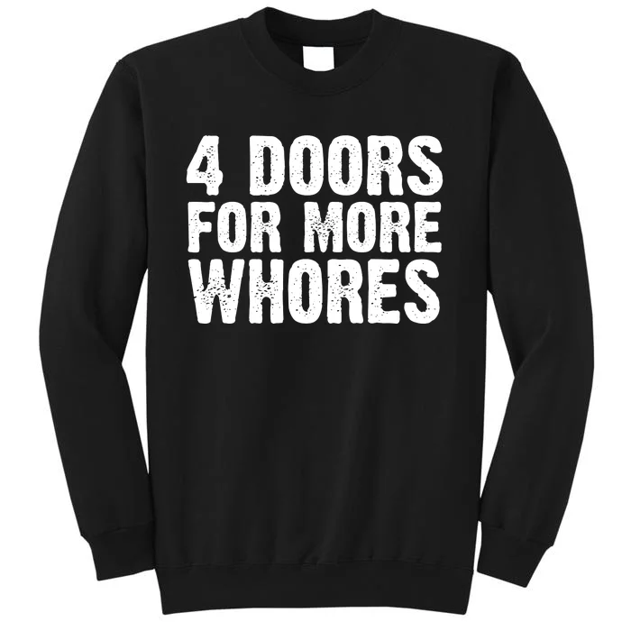 4 Doors For More Whores Tall Sweatshirt