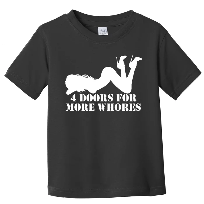 4 Doors For More Whores Funny Stripper Toddler T-Shirt