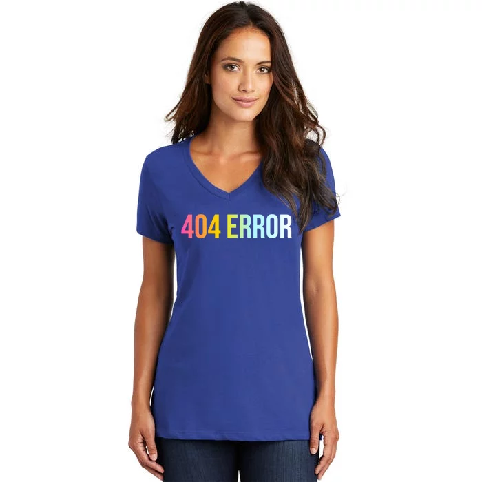 404 Error Gift Funny Cool Computer Freak Slogan Gift Women's V-Neck T-Shirt