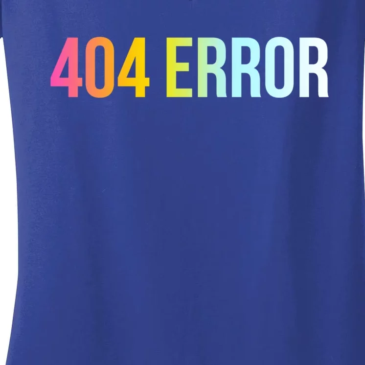 404 Error Gift Funny Cool Computer Freak Slogan Gift Women's V-Neck T-Shirt