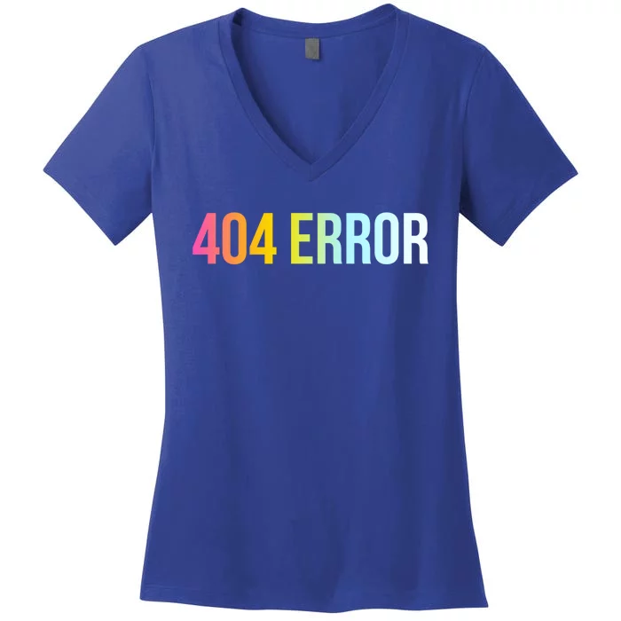 404 Error Gift Funny Cool Computer Freak Slogan Gift Women's V-Neck T-Shirt