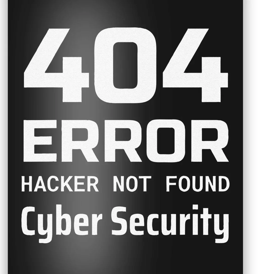 404 Error Hacker Not Found Cyber Security White Hat Hacker Poster