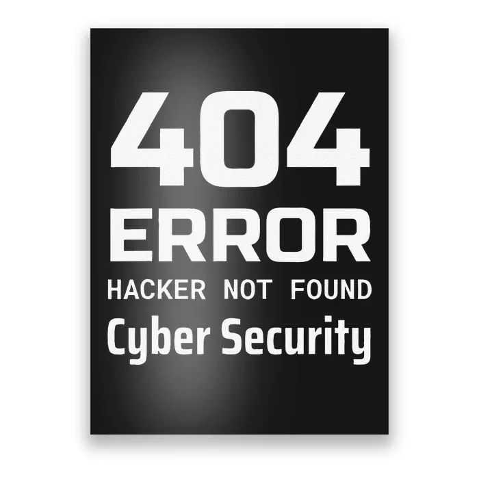 404 Error Hacker Not Found Cyber Security White Hat Hacker Poster