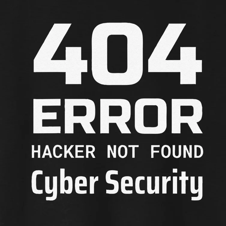 404 Error Hacker Not Found Cyber Security White Hat Hacker Women's Crop Top Tee