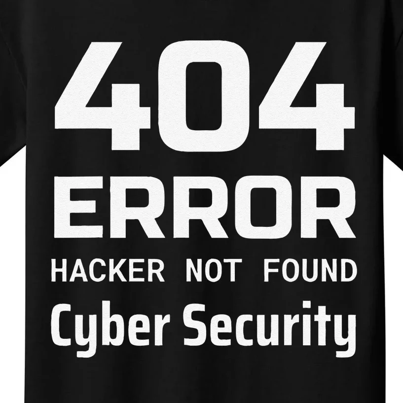 404 Error Hacker Not Found Cyber Security White Hat Hacker Kids T-Shirt