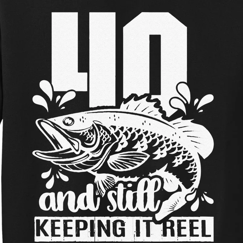 40th Fishing Gift Birthday Fisherman Keeping It Reel Sweatshirt