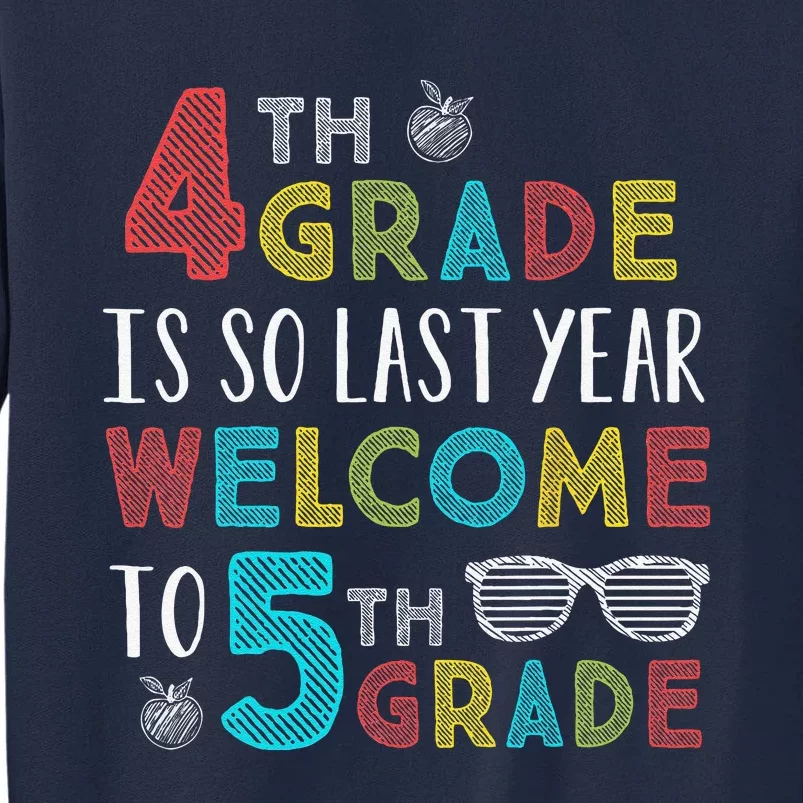 4th Grade Is So Last Year Welcome To 5th Grade Teachers Gift Tall Sweatshirt