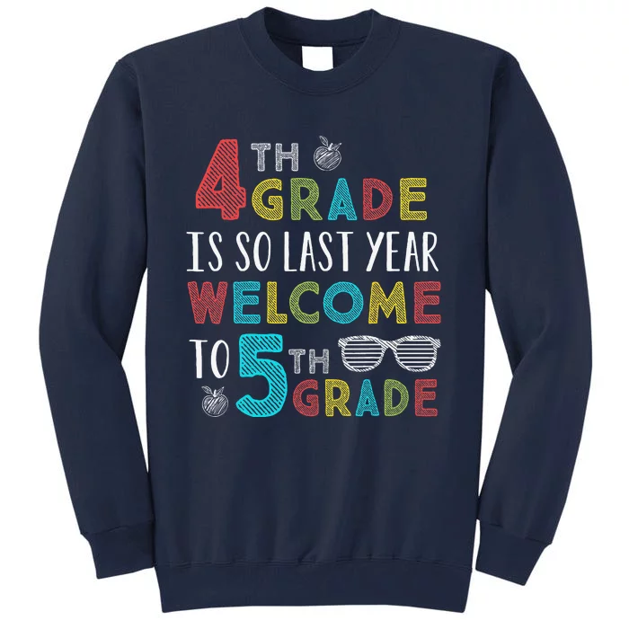 4th Grade Is So Last Year Welcome To 5th Grade Teachers Gift Tall Sweatshirt