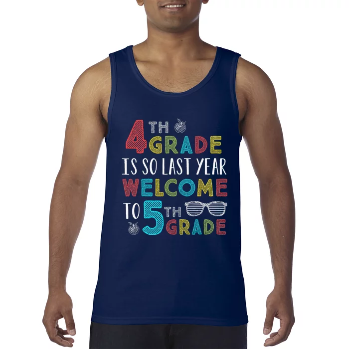 4th Grade Is So Last Year Welcome To 5th Grade Teachers Gift Tank Top