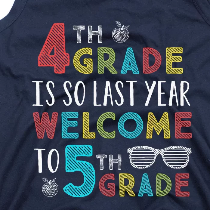 4th Grade Is So Last Year Welcome To 5th Grade Teachers Gift Tank Top