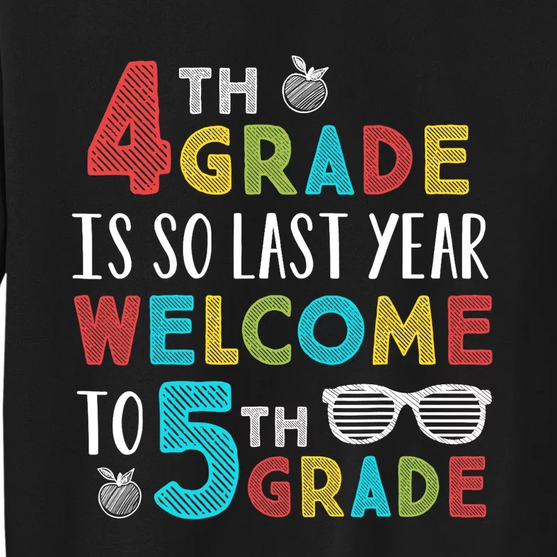 4th Grade Is So Last Year Welcome To 5th Grade Teachers Gift Tall Sweatshirt