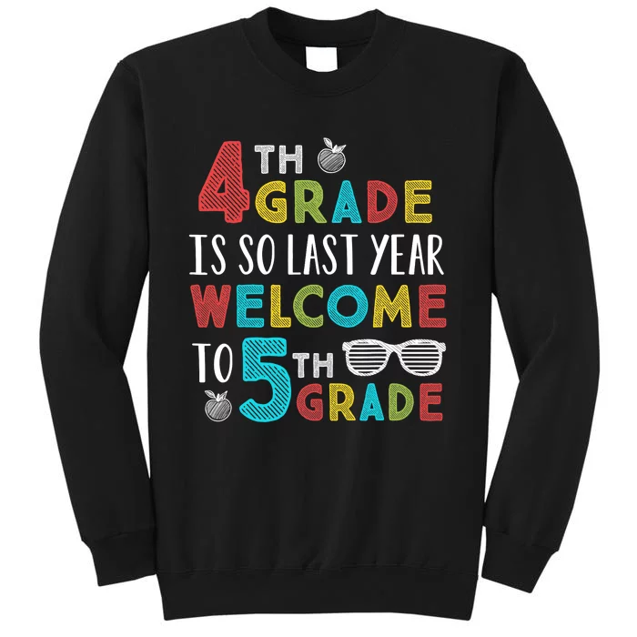 4th Grade Is So Last Year Welcome To 5th Grade Teachers Gift Tall Sweatshirt