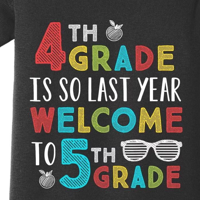 4th Grade Is So Last Year Welcome To 5th Grade Teachers Gift Baby Bodysuit