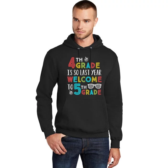 4th Grade Is So Last Year Welcome To 5th Grade Teachers Gift Tall Hoodie