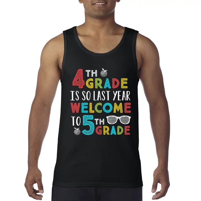 4th Grade Is So Last Year Welcome To 5th Grade Teachers Gift Tank Top