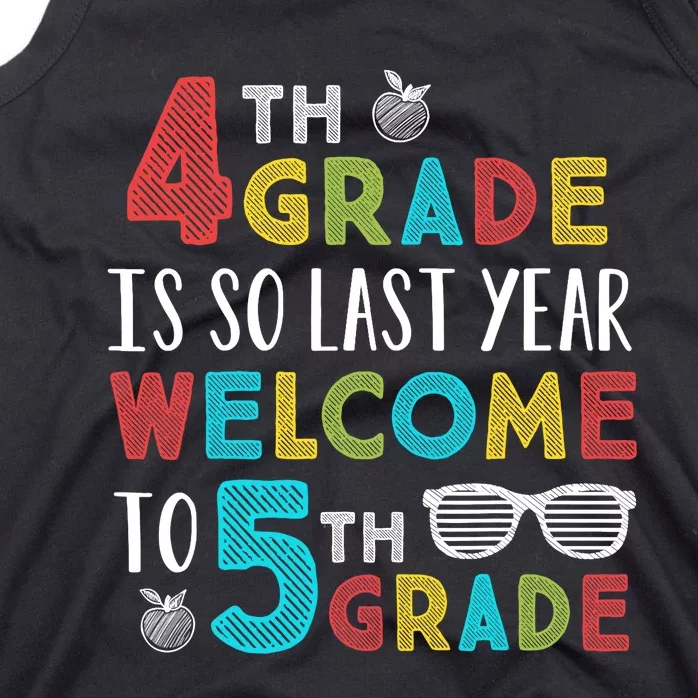 4th Grade Is So Last Year Welcome To 5th Grade Teachers Gift Tank Top