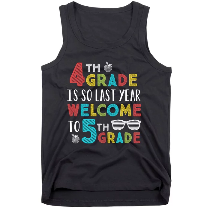 4th Grade Is So Last Year Welcome To 5th Grade Teachers Gift Tank Top