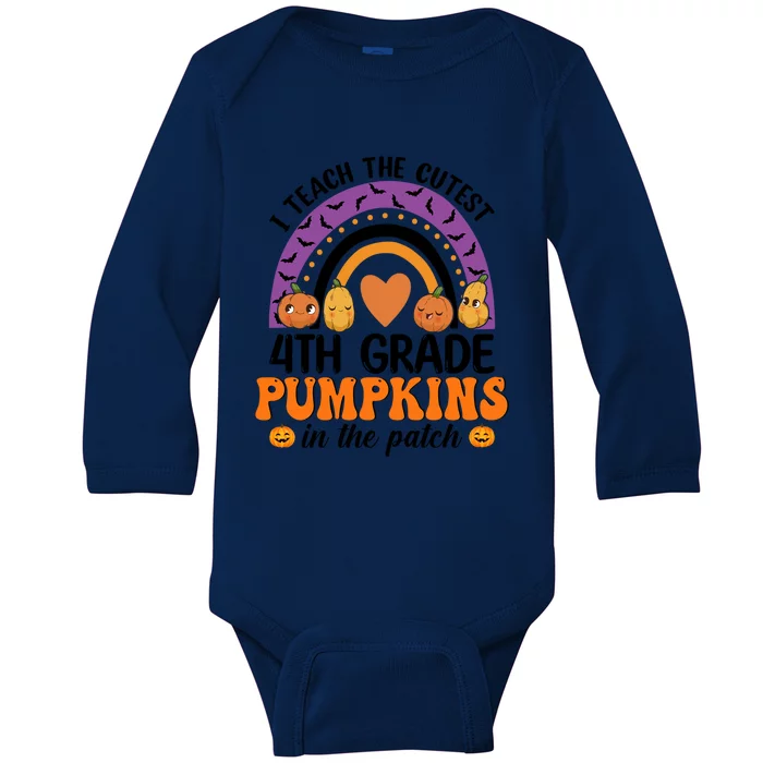 4Th Grade Rainbow I Teach The Cutest Pumpkins In The Patch Gift Baby Long Sleeve Bodysuit