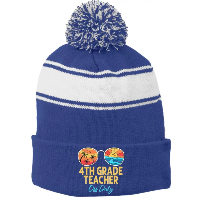 4th Grade Teacher Off Duty Sunglasses Last Day Of School Stripe Pom Pom Beanie