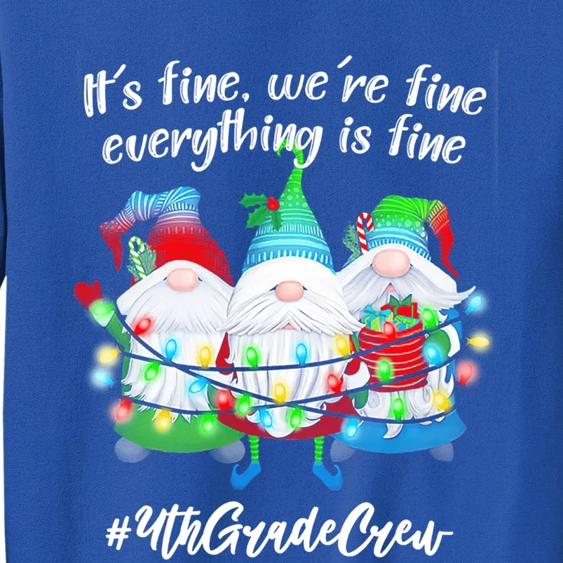 4th Grade Teacher If Fine WeRe Fine Gnome Gift Tall Sweatshirt