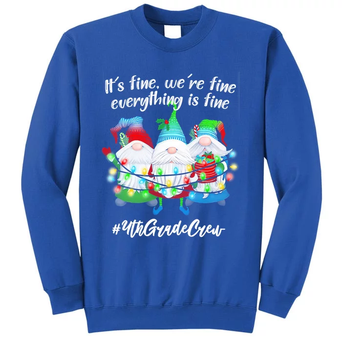 4th Grade Teacher If Fine WeRe Fine Gnome Gift Tall Sweatshirt