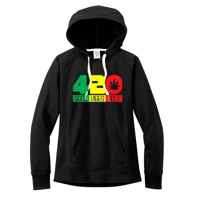 420 Good Vibes Only Rasta Reggae Marijuana Weed Cannabis Women's Fleece Hoodie