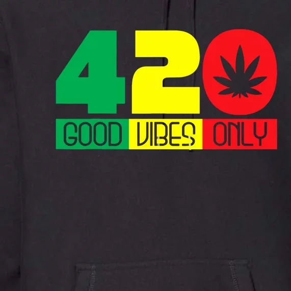 420 Good Vibes Only Rasta Reggae Marijuana Weed Cannabis Premium Hoodie