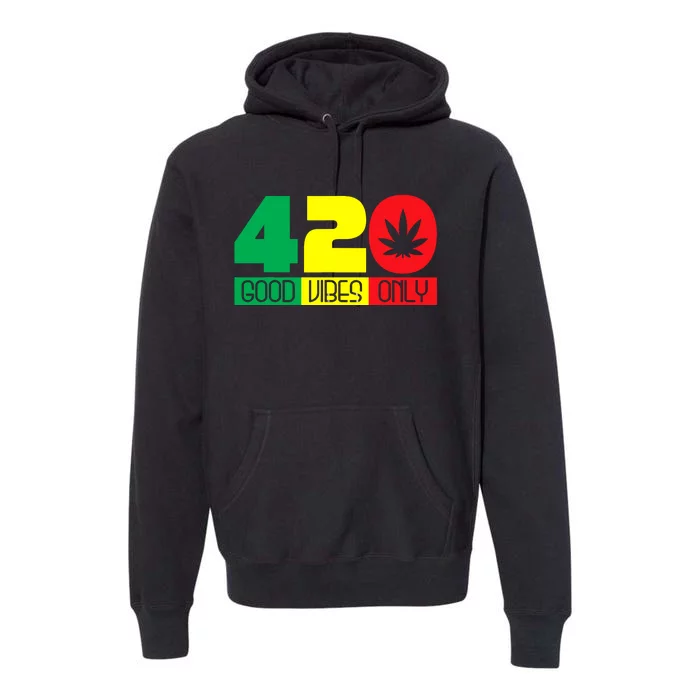 420 Good Vibes Only Rasta Reggae Marijuana Weed Cannabis Premium Hoodie