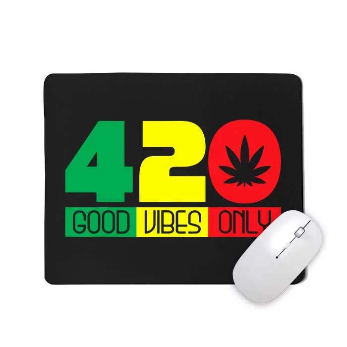 420 Good Vibes Only Rasta Reggae Marijuana Weed Cannabis Mousepad