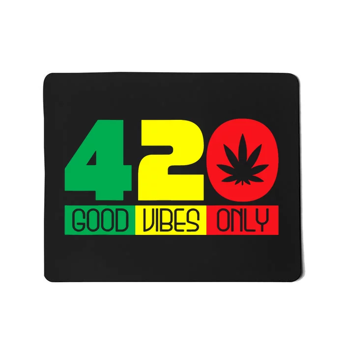 420 Good Vibes Only Rasta Reggae Marijuana Weed Cannabis Mousepad