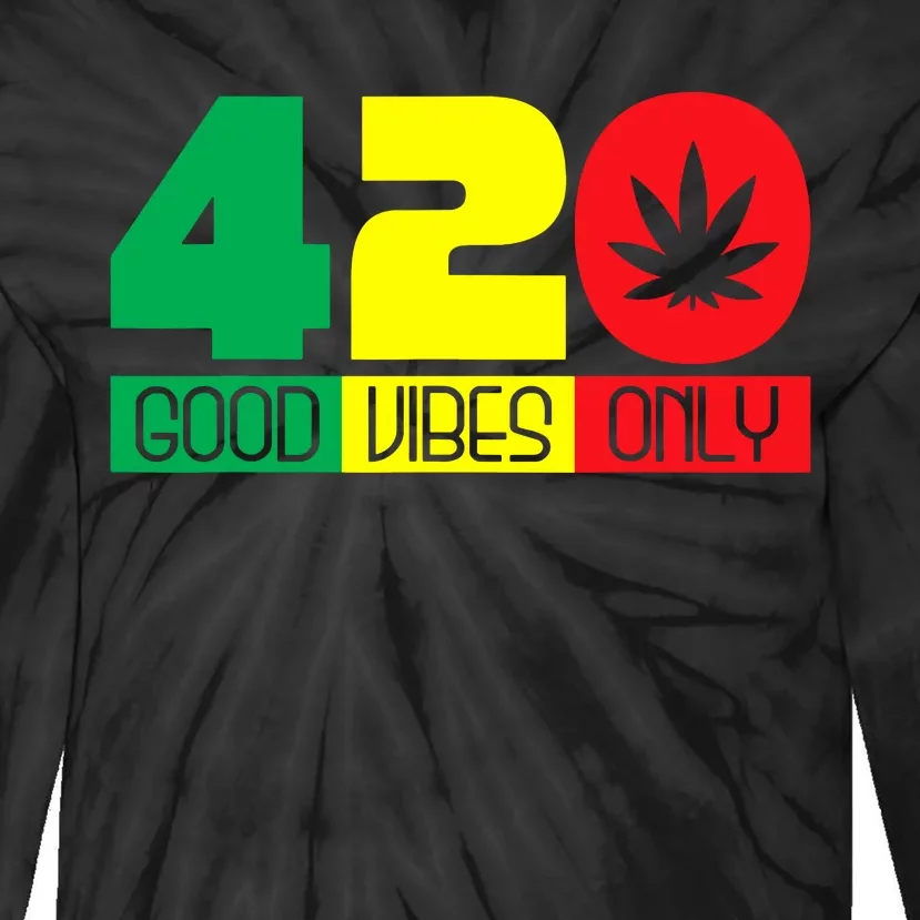 420 Good Vibes Only Rasta Reggae Marijuana Weed Cannabis Tie-Dye Long Sleeve Shirt