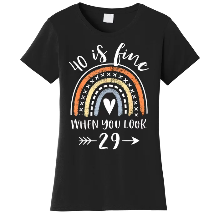 40 Is Fine When You Look 29 40 Year Old Gifts Birthday Women's T-Shirt