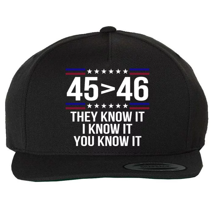 45 Is Greater Than 46 They Know It I Know It You Know It Wool Snapback Cap