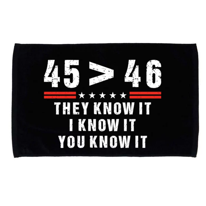 45 Is Greater Than 46 They Know It I Know It You Know It Microfiber Hand Towel