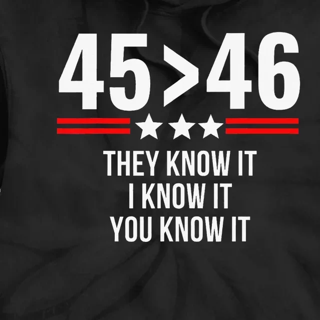 45 Is Greater Than 46 They Know It I Know It You Know It Tie Dye Hoodie