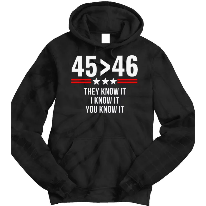 45 Is Greater Than 46 They Know It I Know It You Know It Tie Dye Hoodie