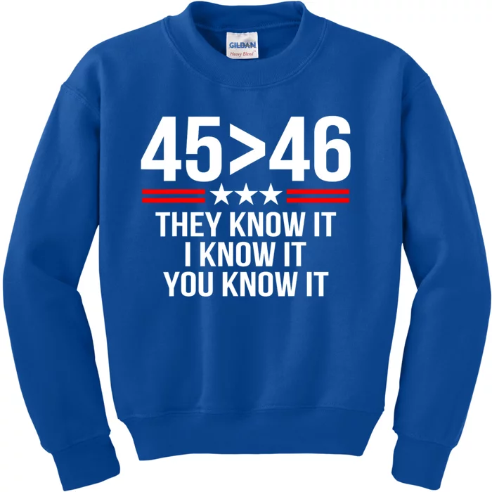 45 Is Greater Than 46 They Know It I Know It You Know It Kids Sweatshirt