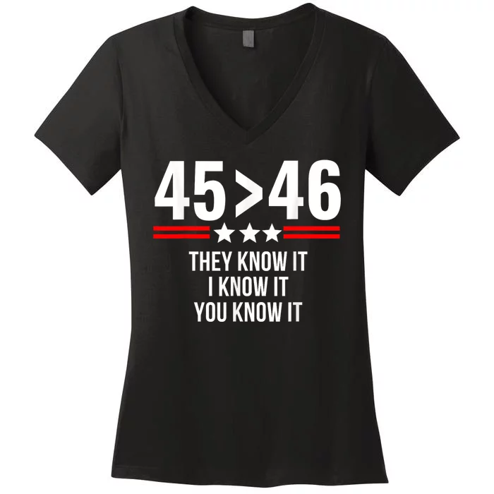 45 Is Greater Than 46 They Know It I Know It You Know It Women's V-Neck T-Shirt