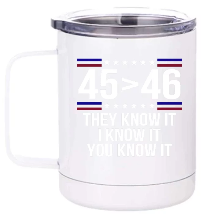 45 Is Greater Than 46 They Know It I Know It You Know It Front & Back 12oz Stainless Steel Tumbler Cup