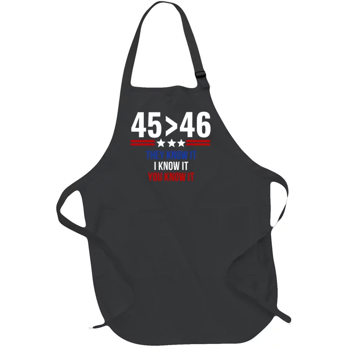 45 Is Greater Than 46 They Know It I Know It You Know It Full-Length Apron With Pocket