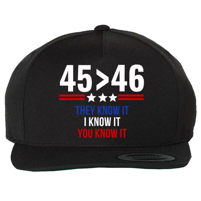 45 Is Greater Than 46 They Know It I Know It You Know It Wool Snapback Cap