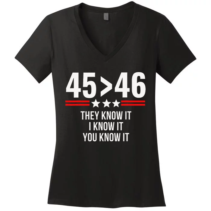 45 Is Greater Than 46 They Know It I Know It You Know It Women's V-Neck T-Shirt