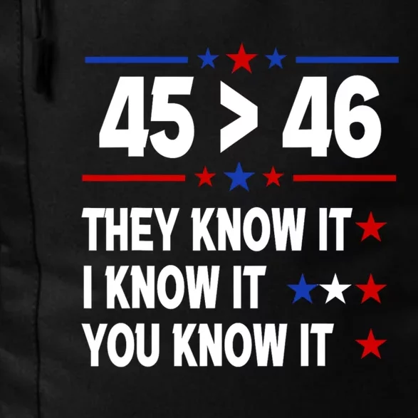 45 Is Greater Than 46 They Know It I Know It You Know It Daily Commute Backpack