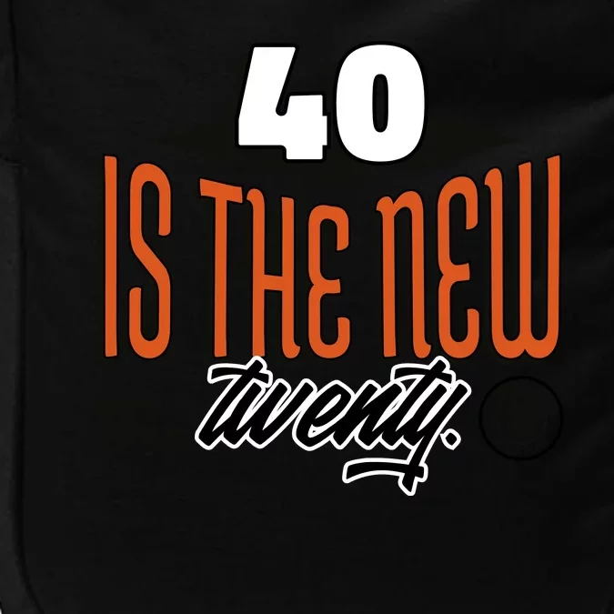 40 Is The New Twenty 40th Birthday Gift Impact Tech Backpack