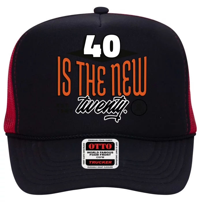 40 Is The New Twenty 40th Birthday Gift High Crown Mesh Trucker Hat