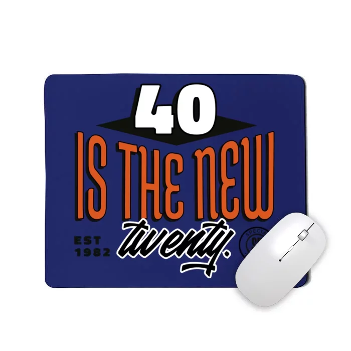 40 Is The New Twenty 40th Birthday Gift Mousepad