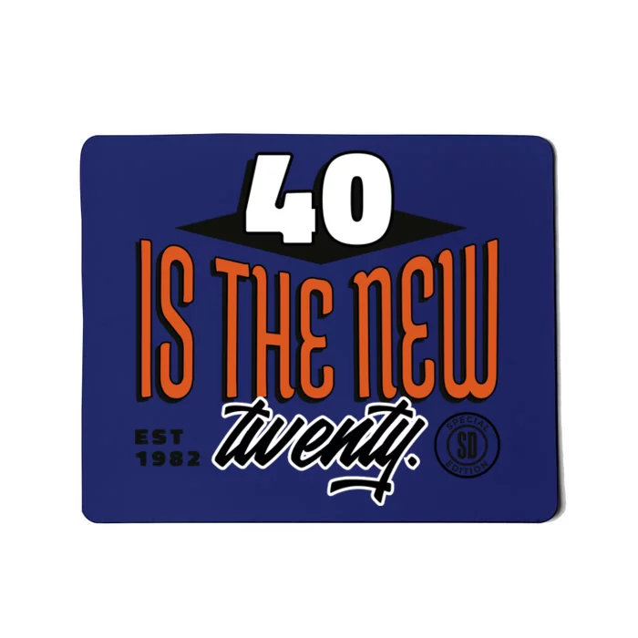 40 Is The New Twenty 40th Birthday Gift Mousepad